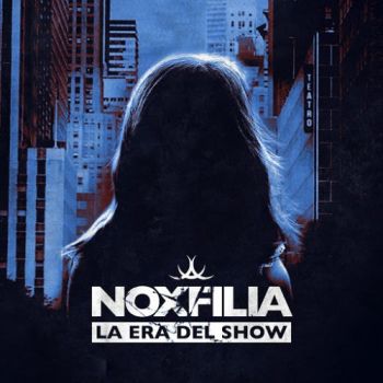 Noxfilia - La Era del Show (2016) Album Info