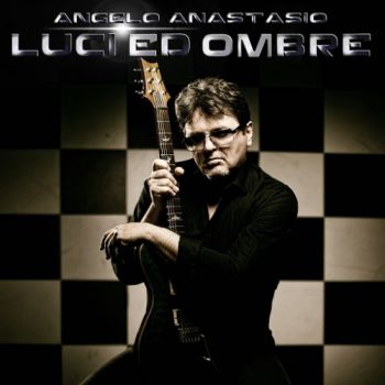 Angelo Anastasio - Luci Ed Ombre (2016) Album Info