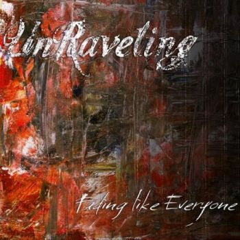 UnRaveling - Fading Like Everyone (2016) Album Info