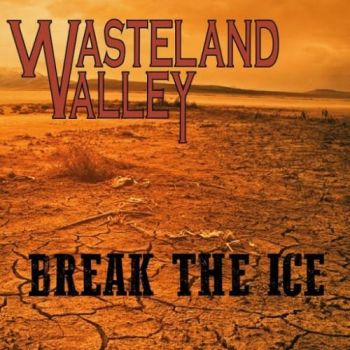 Wasteland Valley - Break the Ice (2016) Album Info