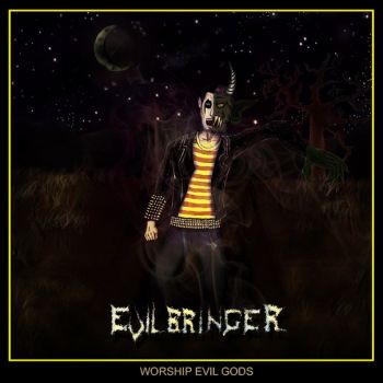 Evilbringer - Worship Evil Gods (2016) Album Info