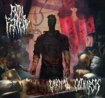Fatal Ferocity  Carnal Catharsis (2016) Album Info