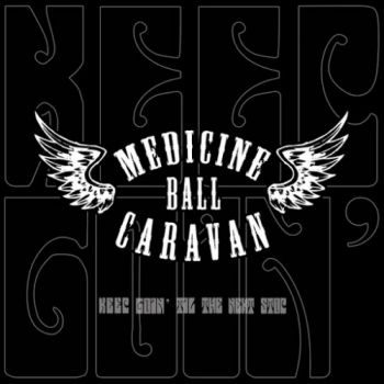 Medicine Ball Caravan - Keep Goin' Til the Next Stop (2016) Album Info