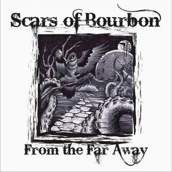Scars Of Bourbon - From The Far Away (2016)