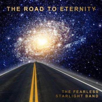 The Fearless Starlight Band - The Road To Eternity (2016) Album Info