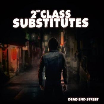 2nd Class Substitutes - Dead End Street (2016) Album Info