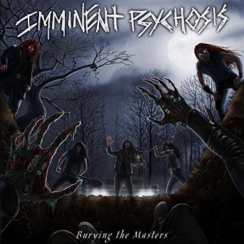 Imminent Psychosis - Burying The Masters (2016)