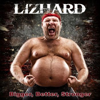 Lizhard - Bigger, Better, Stronger (2016) Album Info