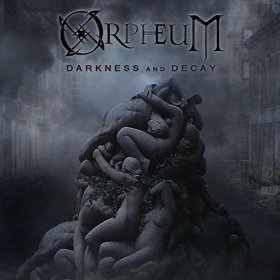 Orpheum - Darkness and Decay (2016) Album Info