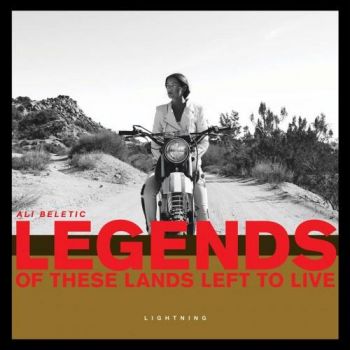 Ali Beletic - Legends Of These Lands Left To Live (2016) Album Info