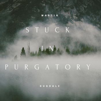 Martin John Dugdale - Stuck In Purgatory (2016) Album Info