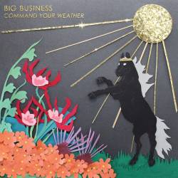 Big Business - Command Your Weather (2016) Album Info