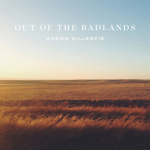Aaron Gillespie - Out Of The Badlands (2016) Album Info