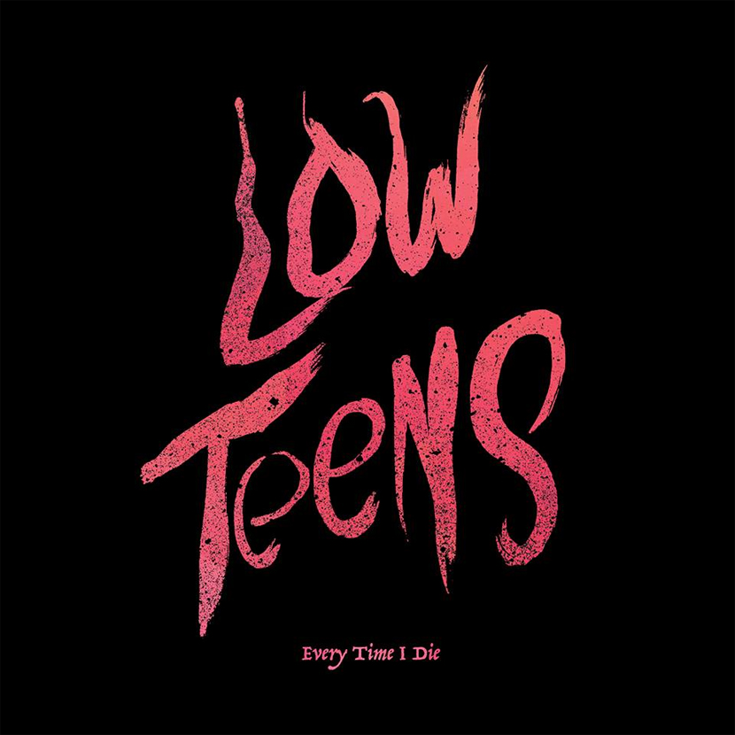 Every Time I Die - Low Teens (2016)