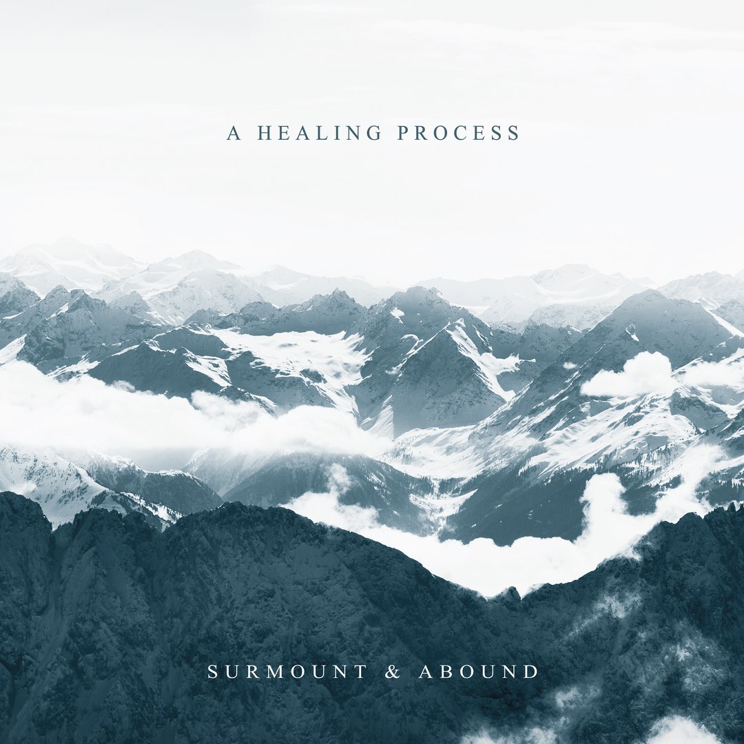A Healing Process - Surmount & Abound (2016) Album Info