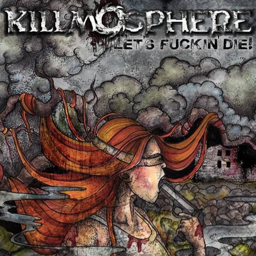 Killmosphere - Let's Fuckin' Die! (2016) Album Info