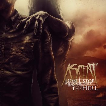 Ascent - Don't Stop When You Walk Through The Hell (2016) Album Info