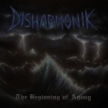 Disharmonik - The Beginning of Agony (2016) Album Info