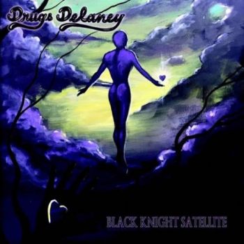 Drugs Delaney - Black Knight Satellite (2016) Album Info