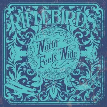 Riflebirds - World Feels Wide (2016) Album Info