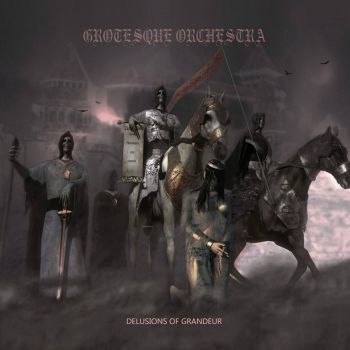 Grotesque Orchestra - Delusions Of Grandeur (2016) Album Info