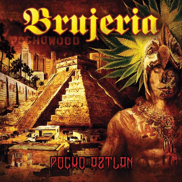 Brujeria - Pocho Aztlan (2016) Album Info