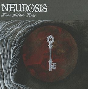 Neurosis - Fires Within Fires (2016) Album Info