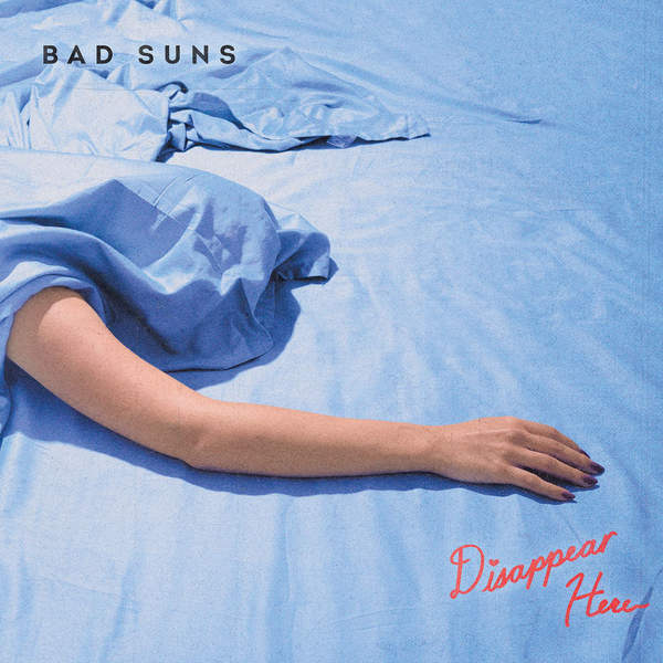 Bad Suns - Disappear Here (2016) Album Info