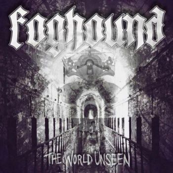 Foghound - The World Unseen (2016) Album Info