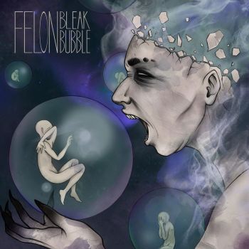 Felon - Bleak Bubble (2016) Album Info