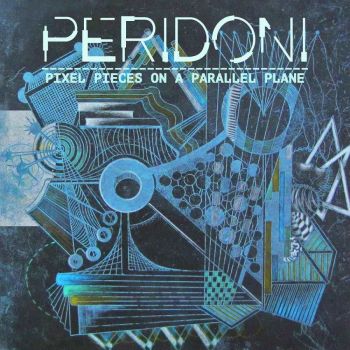 Peridoni - Pixel Pieces On A Parallel Plane (2016) Album Info