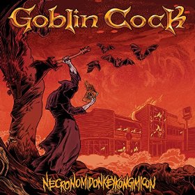 Goblin Cock - Necronomidonkeykongimicon (2016) Album Info