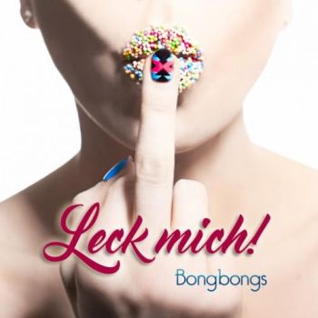 Bongbongs - Leck Mich! (2016) Album Info