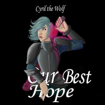 Cyril The Wolf - Our Best Hope (2016)