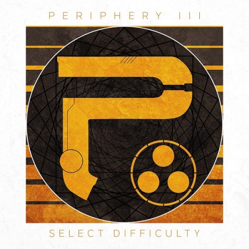 Periphery - Periphery III: Select Difficulty (2016) Album Info