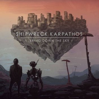 Shipwreck Karpathos - Bring Down The Sky (2016) Album Info
