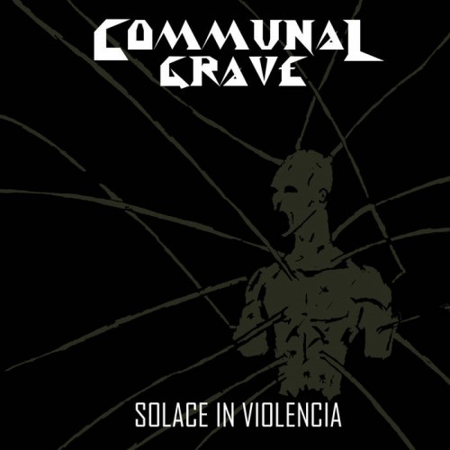 Communal Grave - Solace In Violencia (2016) Album Info