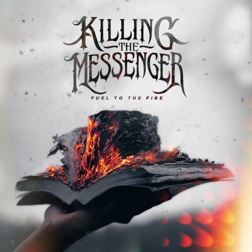 Killing The Messenger - Fuel To The Fire (2016) Album Info