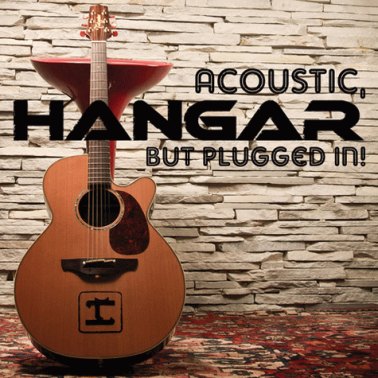 Hangar - Acoustic, but Plugged In! (2011)