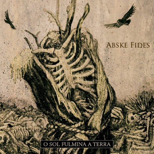 Abske Fides - O Sol Fulmina A Terra (2016) Album Info