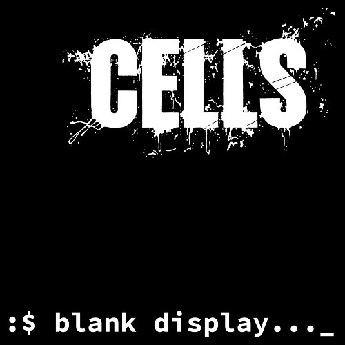 Cells - Blank Display (2016) Album Info