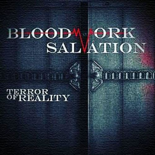 Bloodwork Salvation - Terror Of Reality (2016) Album Info