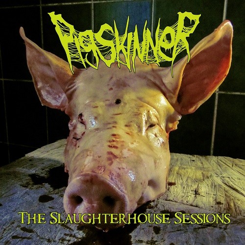Pigskinner - The Slaughterhouse Sessions (2016) Album Info