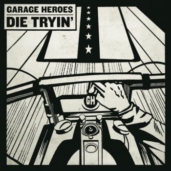 Garage Heroes - Die Tryin' (2016) Album Info