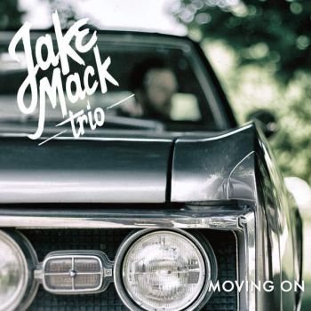 Jake Mack Trio - Moving On (2016) Album Info
