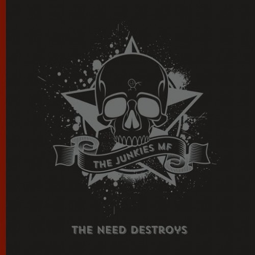 The Junkies MF - The Need Destroys (2016) Album Info