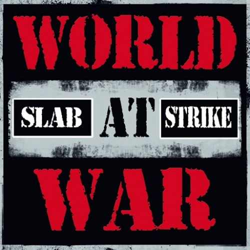 Slab Strike - World at War (2016) Album Info