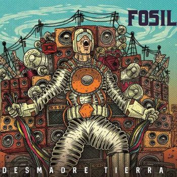 Fosil - Desmadre Tierra (2016) Album Info