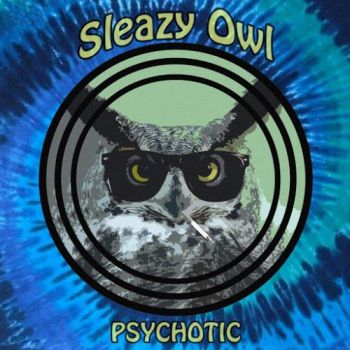 Sleazy Owl - Psychotic (2016) Album Info