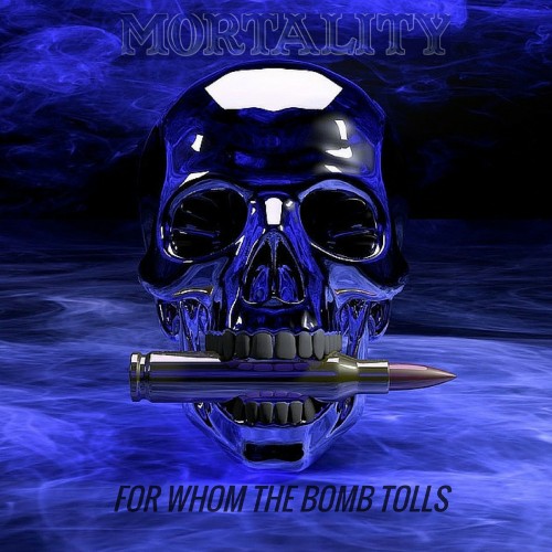 Mortality - For Whom the Bomb Tolls (2016) Album Info
